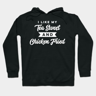 I Like My Tea Sweet and Chicken Fried Funny Southern BBQ Party Hoodie